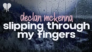 declan mckenna - slipping through my fingers (lyrics)