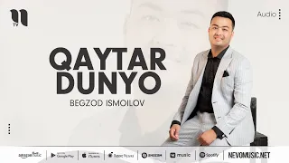 Begzod Ismoilov - Qaytar dunyo (audio 2022)