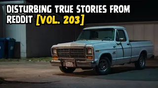 3 Disturbing True Stories From Reddit | Vol. 203