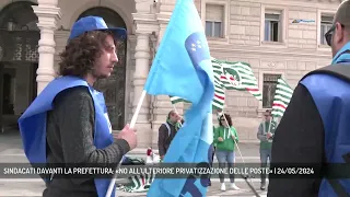 SINDACATI DAVANTI LA PREFETTURA: «NO ALL'ULTERIORE PRIVATIZZAZIONE DELLE POSTE» | 24/05/2024