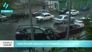 Shekide zencirvari qezada 7 avtomobile ziyan deydi... | Kanal S Xeber