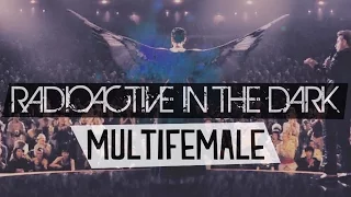 Radioactive In The Dark // MultiFemale Collab