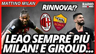 LEAO SEMPRE PIÙ MILAN! E SU GIROUD... | Mattino Milan