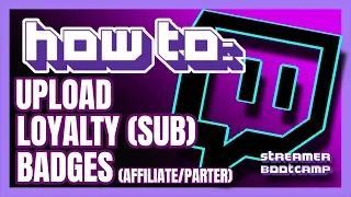 How to Upload Loyalty / Sub Badges QUICK & EASY | Twitch Tips 2021