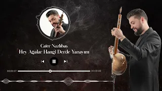 Cafer Nazlıbaş - Hey Ağalar Hangi Derde Yanayım (Lyric)