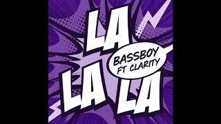 Bassboy feat. Clarity  - La La La