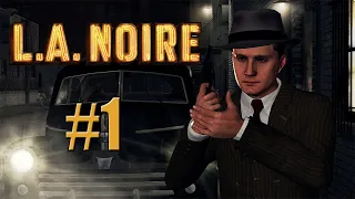 L.A. Noire. Прохождение #1 ЖАРКОЕ НАЧАЛО