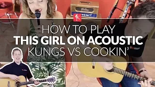 How To Play This Girl On acoustic By Kings vs Cookin' On 3 Burners - Guitar Lesson