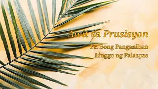 Awit sa Prusisyon | Linggo ng Palaspas | Fr. Bong Panganiban