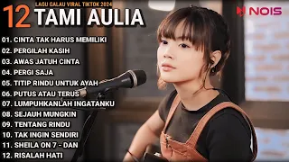 Tami Aulia Full Album - Cinta Tak Harus Memiliki | Lagu Galau Viral Tiktok 2024