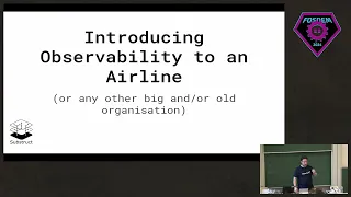 FOSDEM 2024: Introducing Observability to an Airline