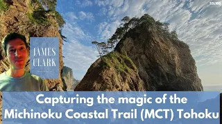 Capturing Magic of Tohoku's Michinoku Coastal Trail (MCT) | James Clark #ssl185