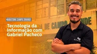 [MARATONA CAMPO GRANDE] Tecnologia da Informação com Gabriel Pacheco