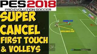 PES 2018 SUPER CANCEL First Touch & Volleys