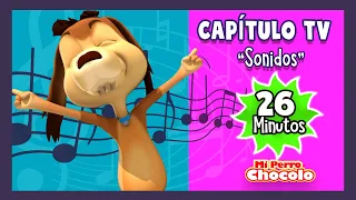 MI PERRO CHOCOLO - CAPÍTULO TV 26 MINUTOS SONIDOS- CANCIONES INFANTILES