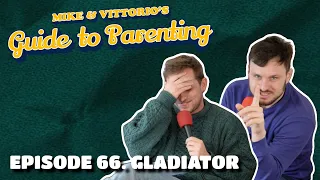 66. Gladiator - Mike & Vittorio's Guide to Parenting