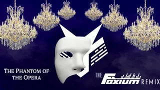 Andrew Lloyd Webber - The Phantom of the Opera (The Foxium Remix)