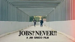 Jim Greco’s “Jobs? Never!!” Film