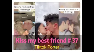 I tried to kiss my best friend today ！！！😘😘😘 Tiktok 2020 Part 37 --- Tiktok Porter