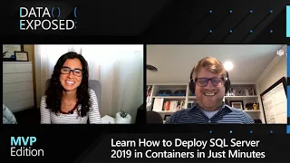 Learn How to Deploy SQL Server 2019 in Containers in Just Minutes | Data Exposed: MVP Edition