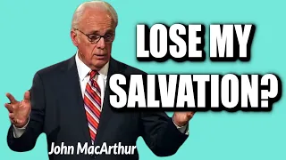 John MacArthur:  CAN I LOSE MY SALVATION?