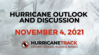 Hurricane Outlook and Discussion for November 4, 2021