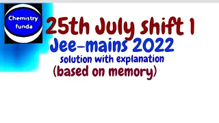 25th July  2022 jee-mains  shift 1 solution with explanation (based on memory)