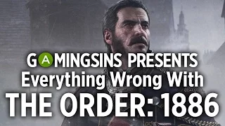 Everything Wrong With The Order: 1886 In 19 Minutes Or Less | GamingSins