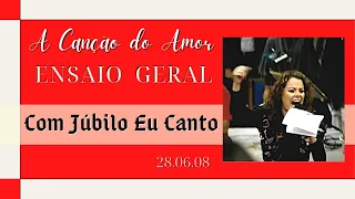 ENSAIO GERAL A Canção do Amor || Com Júbilo Eu Canto || Diante do Trono || DT 11 || 28/06/08