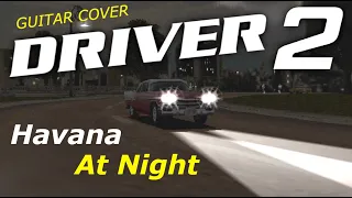 Driver 2 Soundtrack: Havana at Night (Cover)