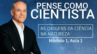 ORIGENS DA CIÊNCIA: NATUREZA | Pense Como Cientista #1