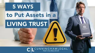 Funding a Living Trust: 5 Ways!