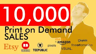 HOW I MADE 10,000 POD SALES (And How You Can Too) - Redbubble, Etsy, Teepublic, Merch by Amazon