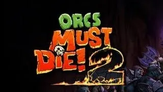 #1 Orcs Must Die! 2 Слишком много орков!!!
