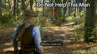 Do NOT Help This Poor Man in the Woods or else this will happen - RDR2