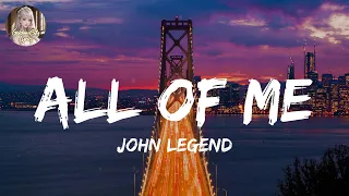 John Legend - All of Me (Lyrics) || Bebe Rexha, Adele,... (Mix Lyrics)