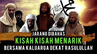 Sejarah Keluarga Dekat Rasulullah | Paman, Istri dan Menantu Nabi