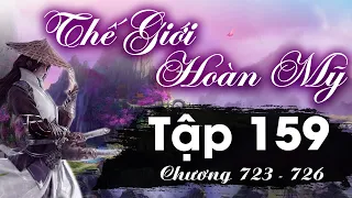 Thế Giới Hoàn Mỹ Tập 159 (chương 723 - 726) - Lừa Nam Gạt Nữ | Tiên Hiệp