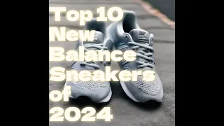 Top 10 New Balance Sneakers to Rock in 2024