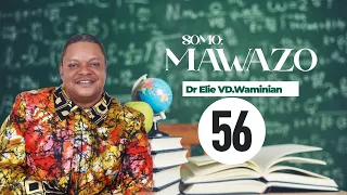 "Mawazo" Sehemu Ya 56 (Thoughts) Dr Elie VD.Waminia.