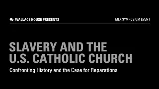 Slavery and the U.S. Catholic Church - Confronting History and the Case for Reparations