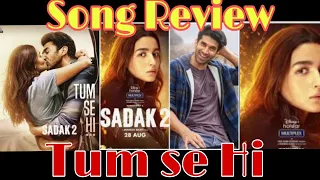 Sadak 2 Movie Tum Se Hi Video Song review.Becomes  Disliked Video Song.