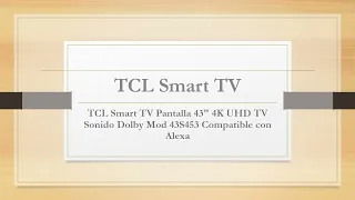 TCL Smart TV Pantalla 43" 4K UHD TV Sonido Dolby Mod 43S453 Compatible con Alexa