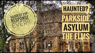 HAUNTED? | Old Parkside Asylum Ghosts | Saddest E.V.P. Ever!!