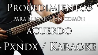 Procedimientos para llegar a un común acuerdo Karaoke PXNDX - (Panda) Letra - La mejor Calidad!!