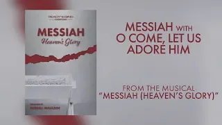 Messiah with O Come, Let Us Adore Him (Lyric Video) | Messiah (Heaven's Glory) [Ready To Sing]