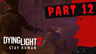 Dying Light 2 Stay Human PART 12 - Gameplay Walkthrough [PC 4K 60FPS] - No Commentary