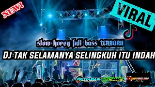 Dj Tak Selamanya Selingkuh Itu Indah √ Slow Mengesad Bass Horeg Terbaru free flm