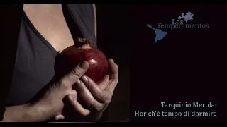 Los Temperamentos  - Tarquinio Merula: Hor ch'è tempo di dormire