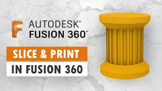 How To Slice and 3D Print in Fusion 360